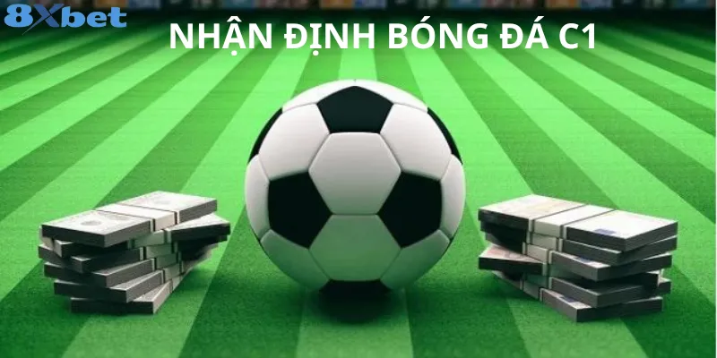 Nhận Định Bóng Đá C1: Hướng dẫn soi kèo Champions League Tìm hiểu về nhận định bóng đá c1